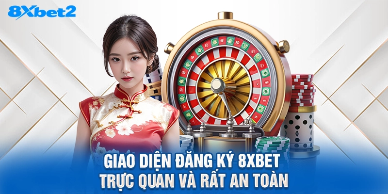 Giao diện đăng ký 8XBET trực quan và rất an toàn