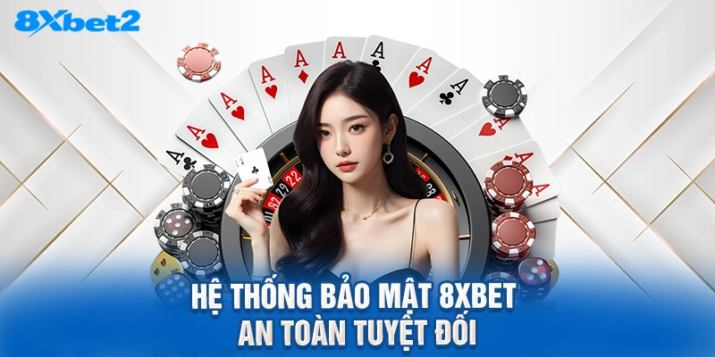 Hệ thống bảo mật 8XBET an toàn tuyệt đối