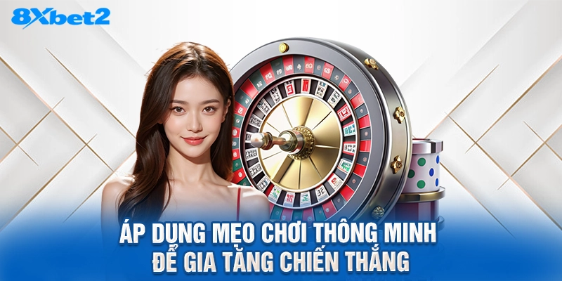 áp dụng mẹo chơi thông minh để gia tăng chiến thắng