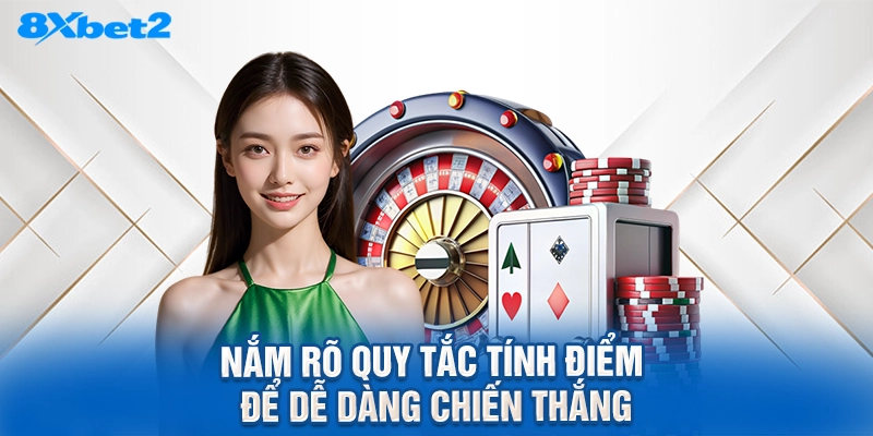 nắm rõ quy tắc tính điểm để dễ dàng chiến thắng