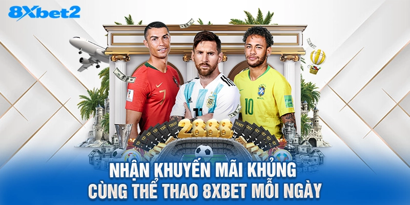 nhận khuyến mãi khủng cùng thể thao 8XBET mỗi ngày